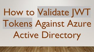 How to Validate JWT Tokens Against Azure Active Directory
