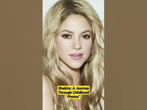 Shakira: A Journey Through Childhood Photos - YouTube