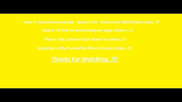 How To Install Ahemedabad - Ajmer Route || ADI - AII || MSTS/Open Rails || IR