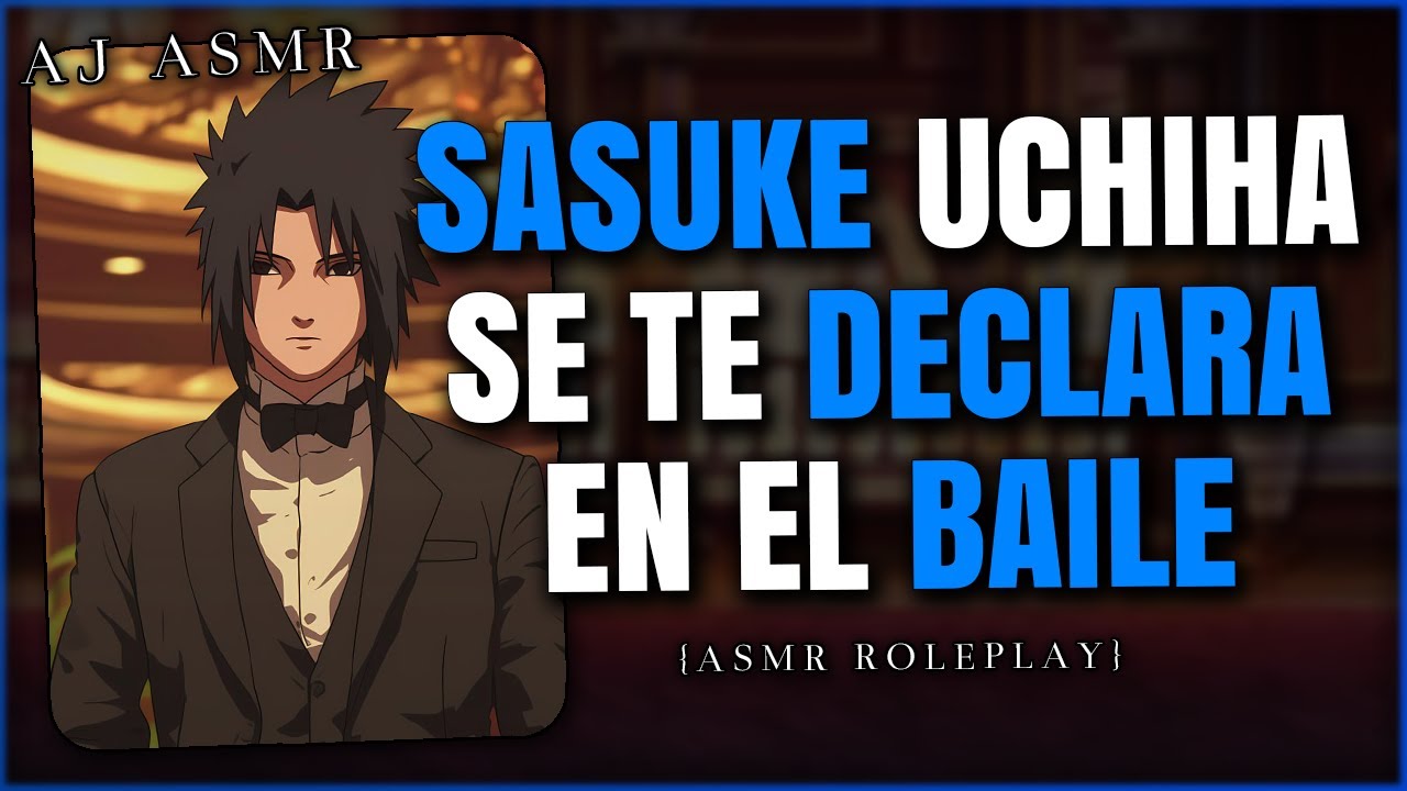 SASUKE SE TE DECLARA EN EL BAILE 😳💙 | ASMR Roleplay