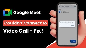 Google Meet – Couldn’t Connect You to the Video Call Error in Android !