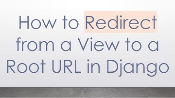 How to Redirect from a View to a Root URL in Django