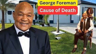 Boxing Legend George Foreman Cause of Death, 5 Wives, Cars, 12 Kids, Houses, Net Worth & Lifestyle