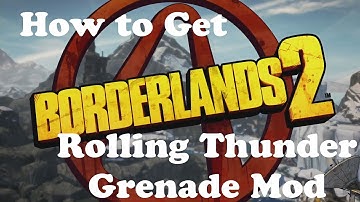 Borderlands 2 - How to Get the Rolling Thunder Grenade Mod