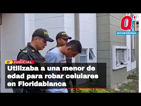 Utilizaba a una menor de edad para robar celulares en Floridablanca