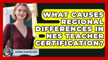 What Causes Regional Differences In NES Teacher Certification? - Aspiring Teacher Guide