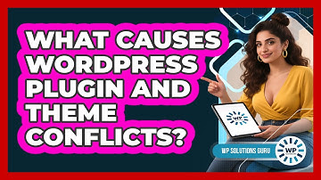 What Causes WordPress Plugin And Theme Conflicts? - WP Solutions Guru