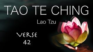 Verse 42 — Tao Te Ching — Lao Tzu