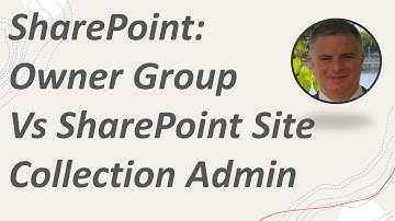 SharePoint Permissions: Owner Group Vs Site Collection Admin