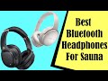 Best Bluetooth Headphones For Sauna : Top Regular &amp; Bluetooth Headphones