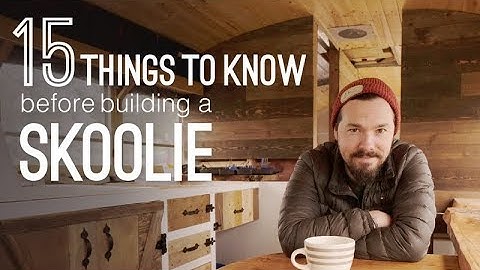 15 Things To Know Before Building A Skoolie School Bus Conversion