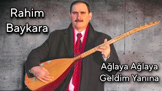 AŞIK RAHİM BAYKARA AĞLAYA AĞLAYA GELDİM YANINA Resimi