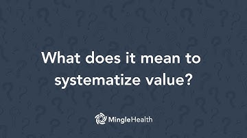 What does it mean to systematize value in healthcare? | Ask Dr. Mingle