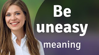 Understanding "Be Uneasy": A Deep Dive into English Phrases