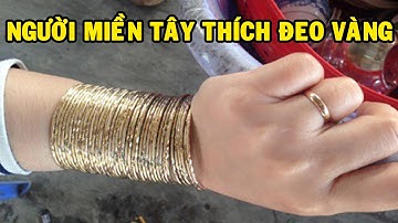 Tại sao người miền Tây thích đeo vàng? | Go Vietnam ✔