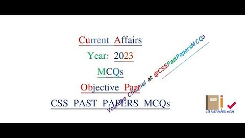 Current Affairs- 2023:  Solved CSS MCQs- Objective Part