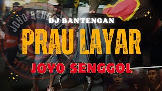 DJ BANTENGAN‼️'JOYO SENGGOL' (PRAU LAYAR) Feat Pasukan Jambon Bersatu