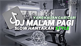 DJ MALAM PAGI SLOW HANTAKAN STYLE By DJ DANVATA MENGKANE VIRAL TIK TOK
