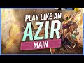 How to play like an azir main  ultimate azir guide
