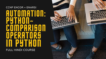 224. CCNP Encore + Enarsi | CCNP Automation - Python - Comparison Operators in Python|CCNP in Hindi