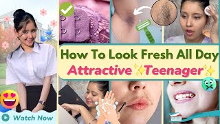 How to Look Fresh & Attractive✨All Day! For School / College Teenagers 👧🏻✅100% works