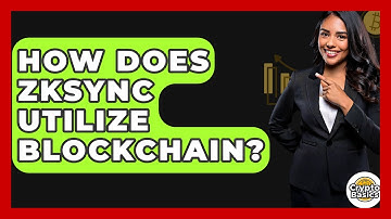 How Does ZkSync Utilize Blockchain? - CryptoBasics360.com