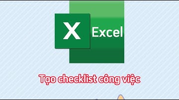 Tạo checklist công việc trong Excel