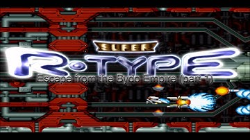 Super R Type - Escape from the Bydo Empire part 1