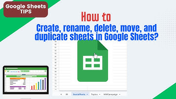 How to create, rename, delete, move, hide, or duplicate sheets in Google Sheets?