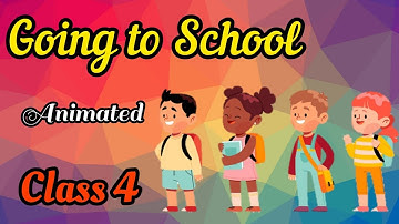 GOING TO SCHOOL • CLASS 4 • EVS • CHAPTER 1 • ANIMATED CARTOON VIDEO
