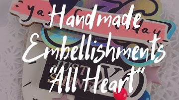 HANDMADE EMBELLISHMENTS /// CRATE PAPER "ALL HEART"