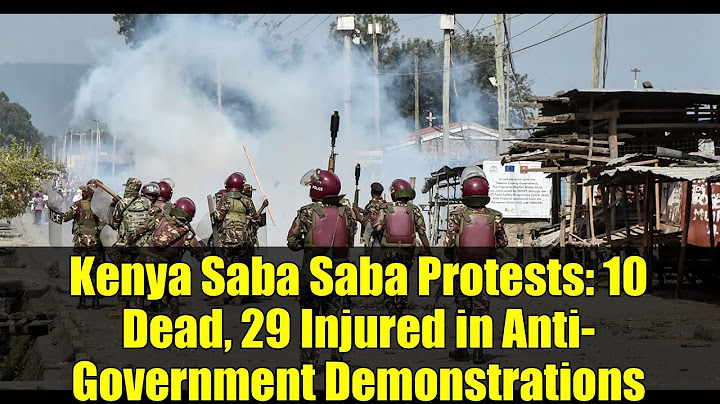 Kenya Saba Saba Protests: 10 Dead, 29 Injured in Anti-Government Demonstrations