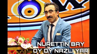 Nurettin Bay-Oy Oy Nazlı Yar YENİ TÜRKÜ