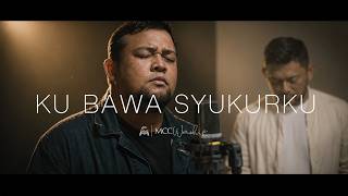KU BAWA SYUKURKU - MCC Worship