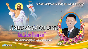 [TRỰC TIẾP ] LỄ PHÚNG VIẾNG VÀ CẦU NGUYỆN CHO LINH HỒN ÔNG GIUSE PHẠM VĂN TRỊ