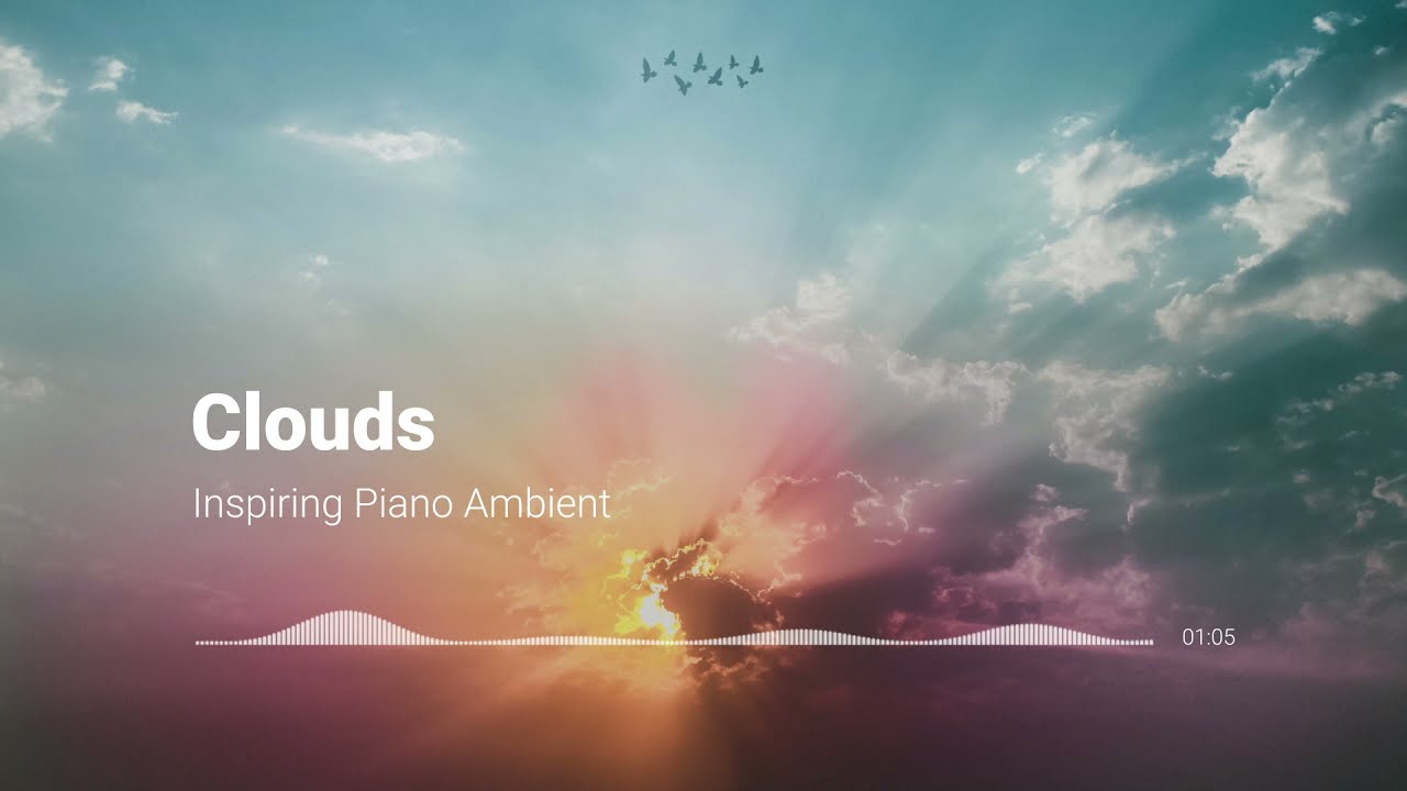 在 YouTube 上觀看「Clouds - Inspiring Piano Ambient Lounge | Royalty Free Music for Creative & Relaxing Videos」 在 YouTube 上觀看「Clouds - Inspiring Piano Ambient Lounge | Royalty Free Music for Creative & Relaxing Videos」