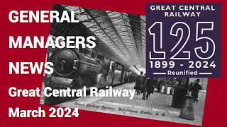 Great Central Railway General Manager's update, March 2024 by GCRofficial 12,469 views 1 month ago 4 minutes, 25 seconds