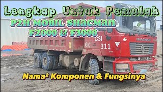 Tutorial P2H MOBIL SHACMAN F2000 & F3000‼️Paling Lengkap Nama² komponen & fungsinya Untuk Pemulah