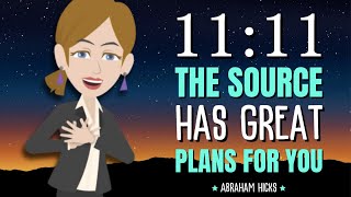 11:11 The Source Has Great Plans for You!  Abraham Hicks 2024