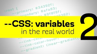 CSS Variables - Using them in the real world and a cool trick
