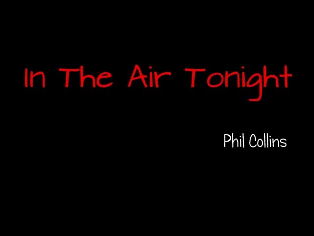In The Air Tonight - Phil Collins ( lyrics ) 