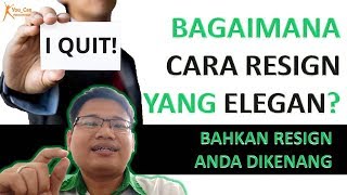 Sesi HRD - Cara Resign yang Elegan - Bahkan Resign Anda Dikenang