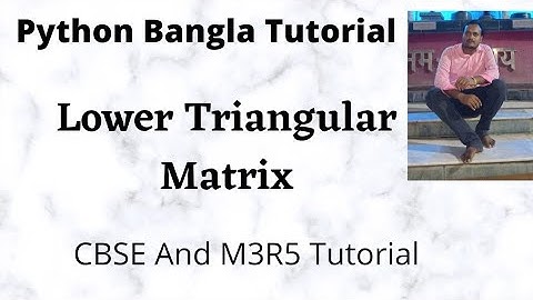 Print or Display the Lower triangular matrix in Python Bangla