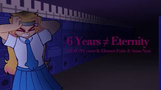 6 Years ≠ Eternity