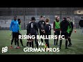 ARE WE THE REAL DEAL? | Rising Ballers vs Bundesliga Pros