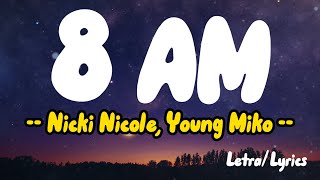 Nicki Nicole, Young Miko -  8 AM ( Letras / Lyrics )