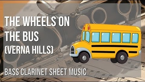 Bass Clarinet Sheet Music: How to play The Wheels on the Bus by Verna Hills