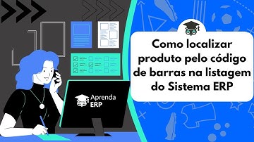 Como localizar produto pelo código de barras na listagem do Sistema ERP