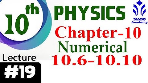 Numerical 10.6-10.10 | Chapter #10 | Physics Class 10th | Lec # 19