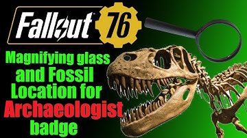 Fallout 76 fossil and magnifying glass for Archaeologist badge